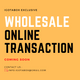 Wholesale Online Transaction Coming SOON